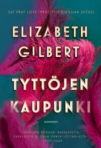 Tyttöjen kaupunki by Elizabeth Gilbert