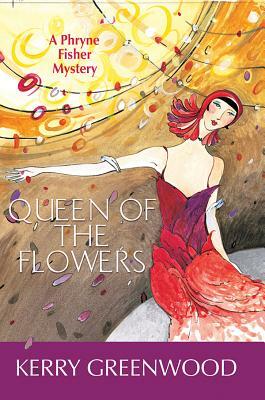 Queen of the Flowers by Kerry Greenwood
