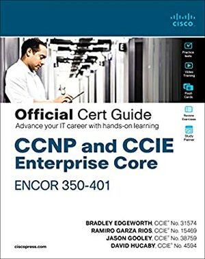 CCNP and CCIE Enterprise Core ENCOR 350-401 Official Cert Guide by David Hucaby, Bradley Edgeworth, Ramiro Garza Rios, Jason Gooley