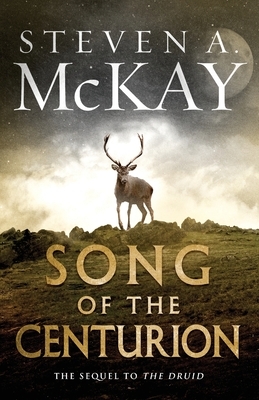 Song of the Centurion by Steven a. McKay