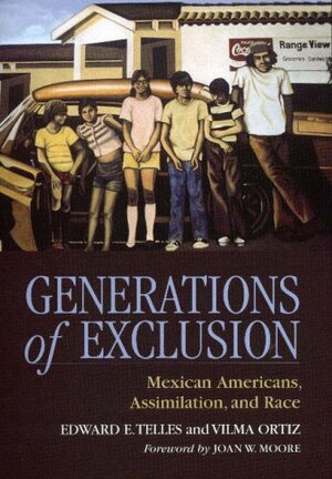 Generations of Exclusion: Mexican-Americans, Assimilation, and Race by Edward E. Telles