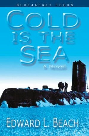 Cold is the Sea (Bluejacket Books) by Edward L. Beach