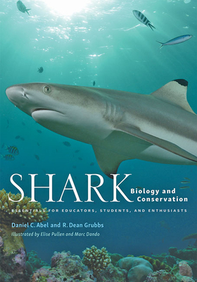 Shark Biology and Conservation: Essentials for Educators, Students, and Enthusiasts by R. Dean Grubbs, Daniel C. Abel