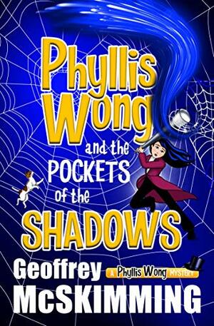 Phyllis Wong and the Pockets of the Shadows: A Phyllis Wong mystery by Geoffrey McSkimming