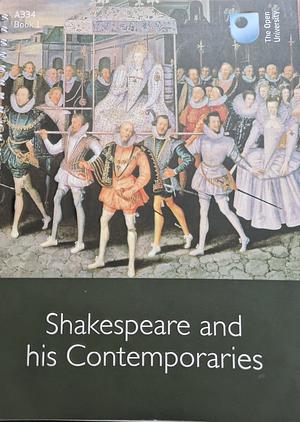 Shakespeare and his Contemporaries by Edmund G.C. King, Jonathan Gibson, Richard Danson Brown