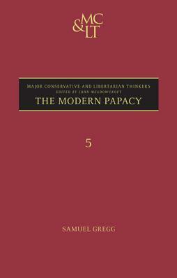 The Modern Papacy by Samuel Gregg