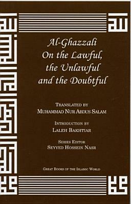 Al-Ghazzali on the Lawful, the Unlawful and the Doubtful by Muhammad Al-Ghazzali