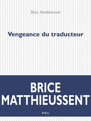 Vengeance du traducteur by Brice Matthieussent