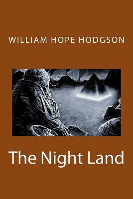 The Night Land by William Hope Hodgson