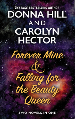 Forever Mine & Falling for the Beauty Queen by Carolyn Hector, Donna Hill