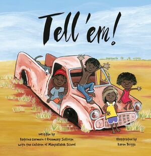 Tell 'em! by R Sullivan, Katrina Germein, Karen Briggs