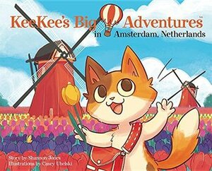 KeeKee's Big Adventures in Amsterdam, Netherlands by Shannon Jones, Casey Uhelski