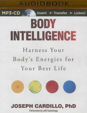 Body Intelligence: Harness Your Body's Energies for Your Best Life by Joseph Cardillo