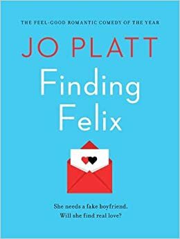 Finding Felix: The feel-good romantic comedy of the year! by Jo Platt