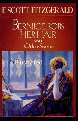 Bernice Bobs Her Hair Illustrated by F. Scott Fitzgerald