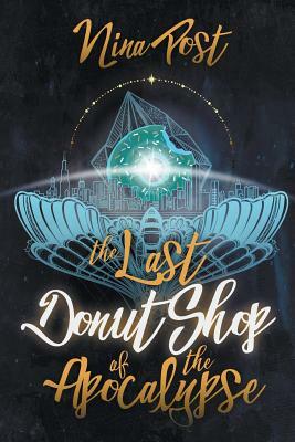 The Last Donut Shop of the Apocalypse by Nina Post
