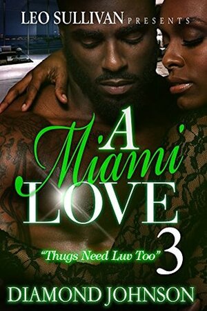 A Miami Love Tale 3 : Thugs Need Luv Too by Diamond D. Johnson