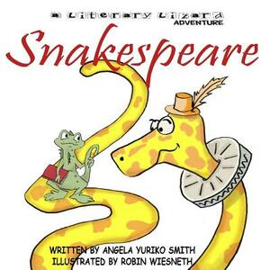 Snakespeare by Angela Yuriko Smith, Robin Wiesneth