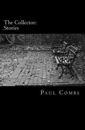 The Collector: Stories by Paul Combs
