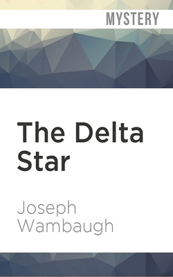 The Delta Star by Joseph Wambaugh