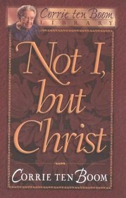 Not I, But Christ by Corrie ten Boom