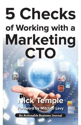 5 Checks of Working with a Marketing CTO: Factors to Check Before Deploying Ideas by Nick Temple