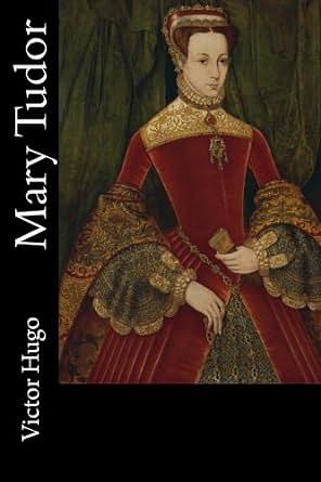 Mary Tudor by Victor Hugo
