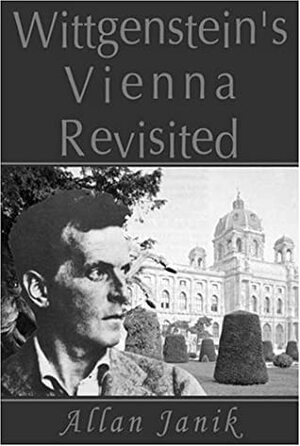 Wittgenstein's Vienna Revisited by Allan Janik