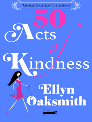50 Acts of Kindness: a romantic comedy by Ellyn Oaksmith