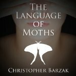 The Language of Moths by Christopher Barzak, Paul Michael Garcia