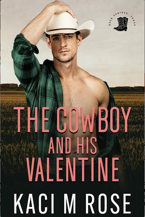 The Cowboy and His Valentine by Kaci Rose