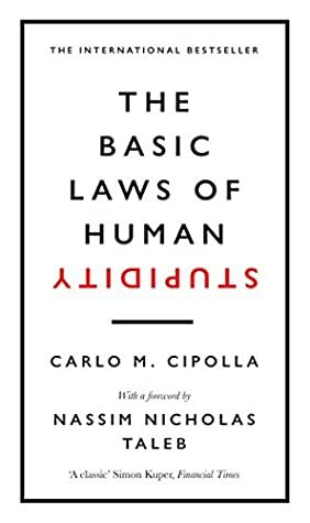 The Basic Laws of Human Stupidity: The International Bestseller by Carlo M. Cipolla