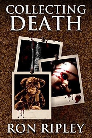 Collecting Death by Ron Ripley