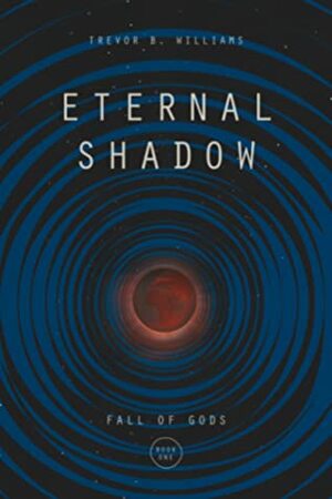 Eternal Shadow by Trevor B. Williams