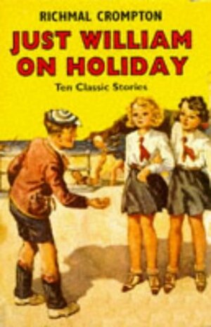 Just William on Holiday by Richmal Crompton, Thomas Henry