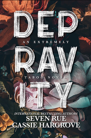 Depravity by Cassie Hargrove, Seven Rue