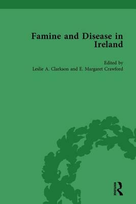 Famine and Disease in Ireland, Vol 5 by Leslie Clarkson, E. Margaret Crawford