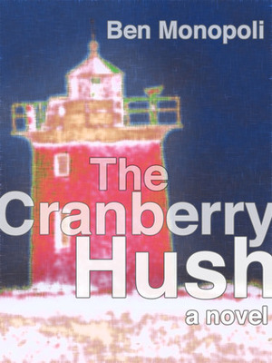 The Cranberry Hush by Ben Monopoli