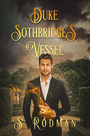 Duke Sothbridge's Vessel by S. Rodman