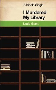 I Murdered My Library by Linda Grant