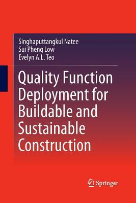 Quality Function Deployment for Buildable and Sustainable Construction by Sui Pheng Low, Evelyn a. L. Teo, Singhaputtangkul Natee