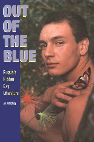Out of the Blue: Russia's Hidden Gay Literature; An Anthology by Kevin Moss, Mikhail Kuzmin