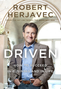Driven: How To Succeed In Business And In Life by Robert Herjavec