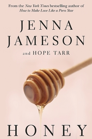 Honey by Jenna Jameson, Hope C. Tarr