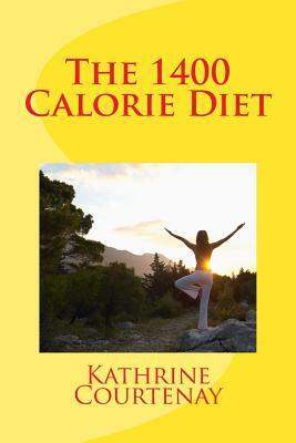 The 1400 Calorie Diet by Kathrine De Courtenay