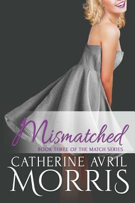 Mismatched by Catherine Avril Morris