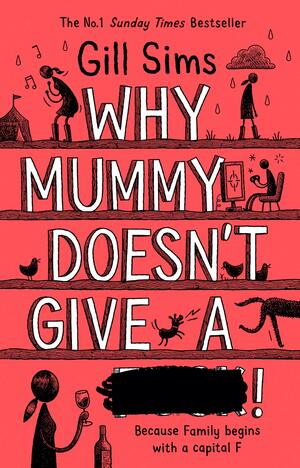 Why Mummy Doesn’t Give a ****! by Gill Sims