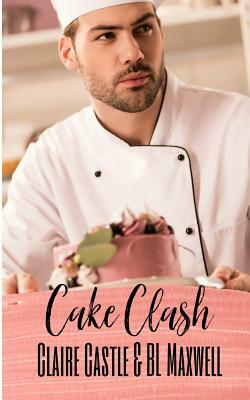 Cake Clash by Claire Castle, BL Maxwell