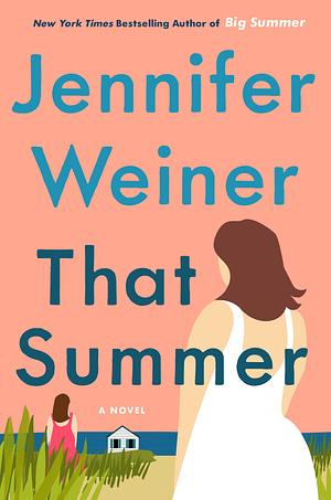 That Summer: A Novel by Jennifer Weiner