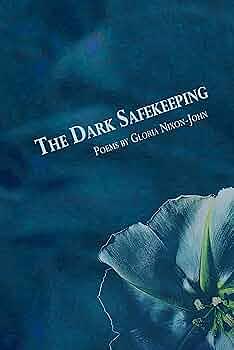 The Dark Safekeeping by Gloria Nixon-John